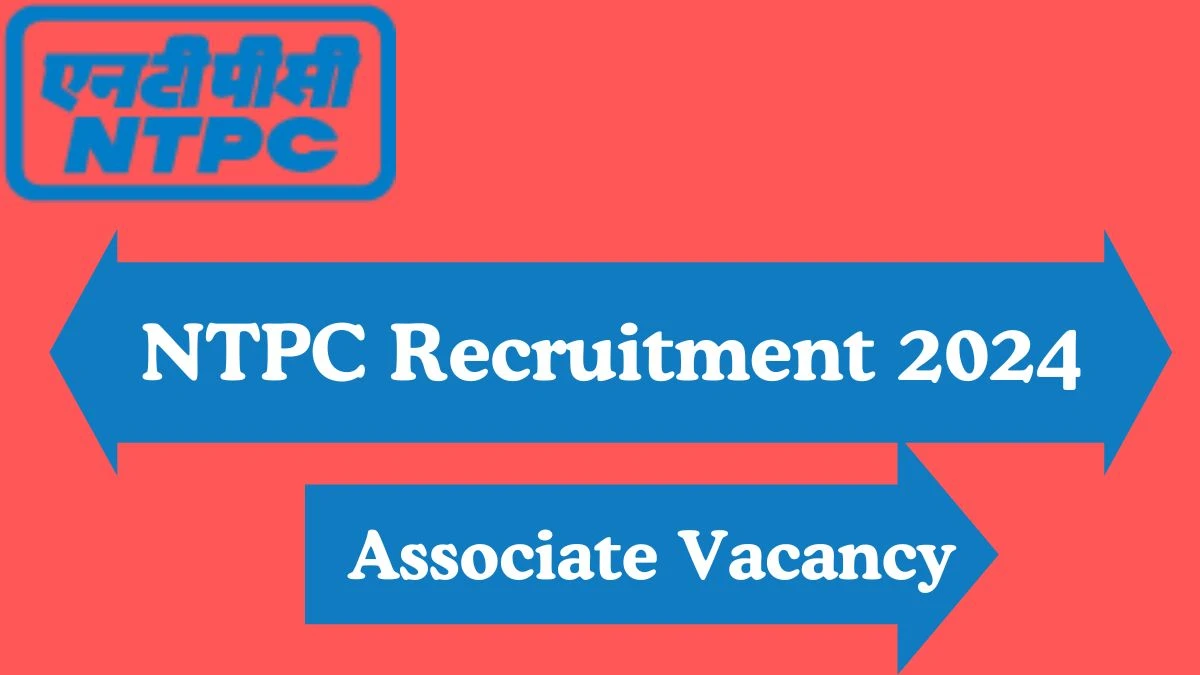 NTPC Recruitment 2024: Associate Job Vacancy, Qualification and How to Apply