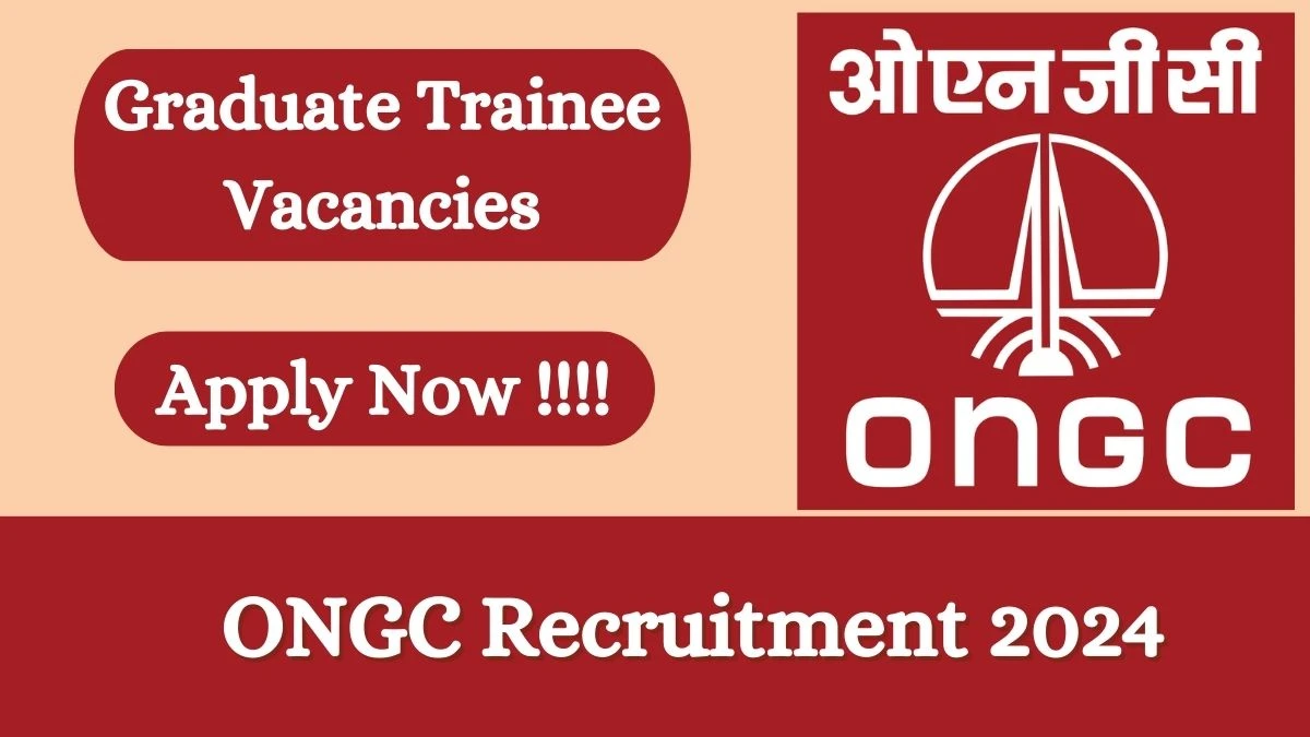 ONGC Recruitment 2024 Apply online now for Graduate Trainee Job Vacancies Notification 29.02.2024