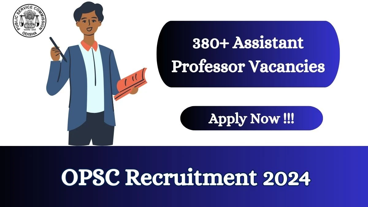 OPSC Recruitment 2024 Apply online now for 385 Assistant Professor Job Vacancies Notification 21.02.2024