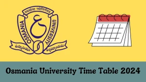 Osmania University Time Table 2024 (Declared) Check Exam Date Sheet of MBA (CBCS) I-Sem (Reg) at ouexams.in, Details Here - 13 FEB 2024