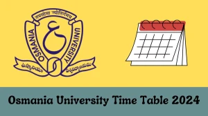 Osmania University Time Table 2024 (OUT) Check Exam Date Sheet of B.Ed (ODL) II -Semester Backlog Exam at ouexams.in, Details Here - 22 FEB 2024