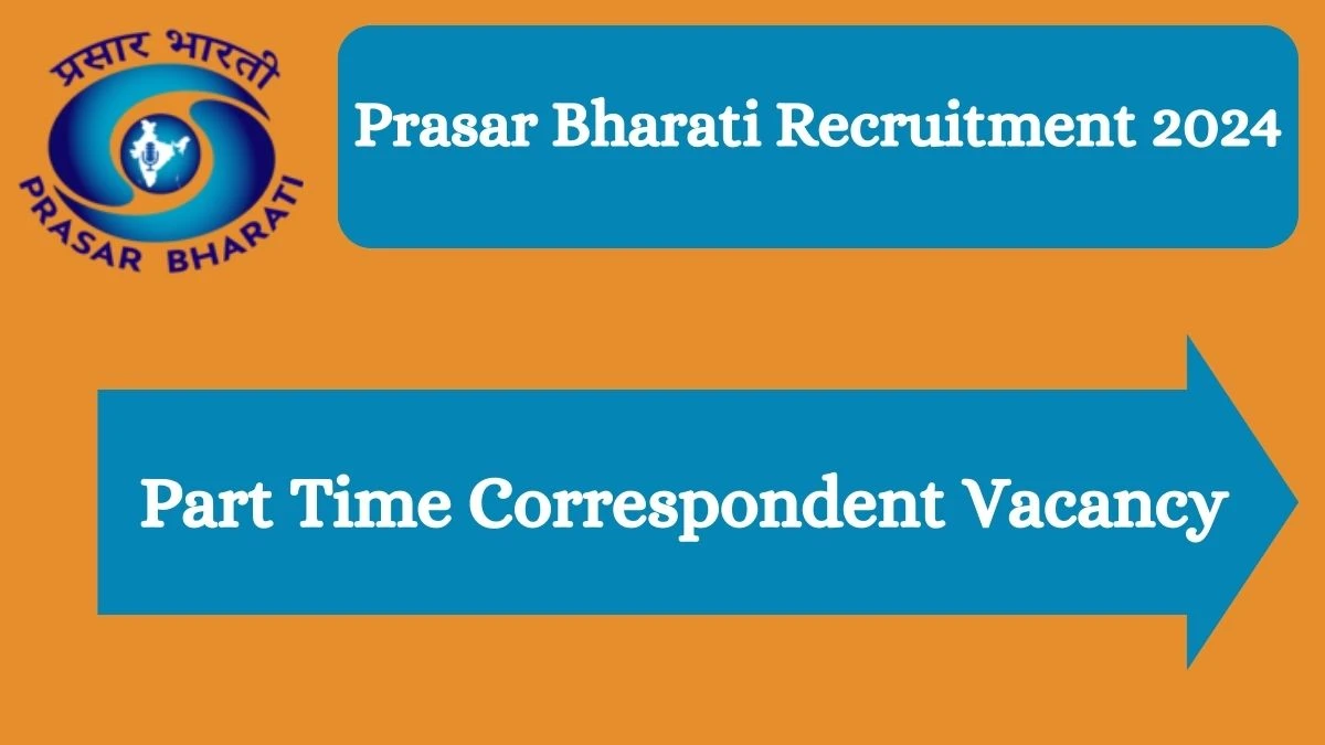 Prasar Bharati Recruitment 2024 Apply for Part Time Correspondent Prasar Bharati Vacancy at prasarbharati.gov.in