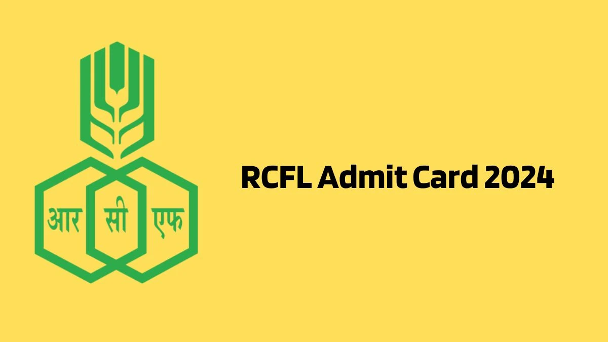 RCFL Admit Card 2024 Released For Management Trainee Check and Download Hall Ticket, Exam Date @ rcfltd.com - 13 Feb 2024