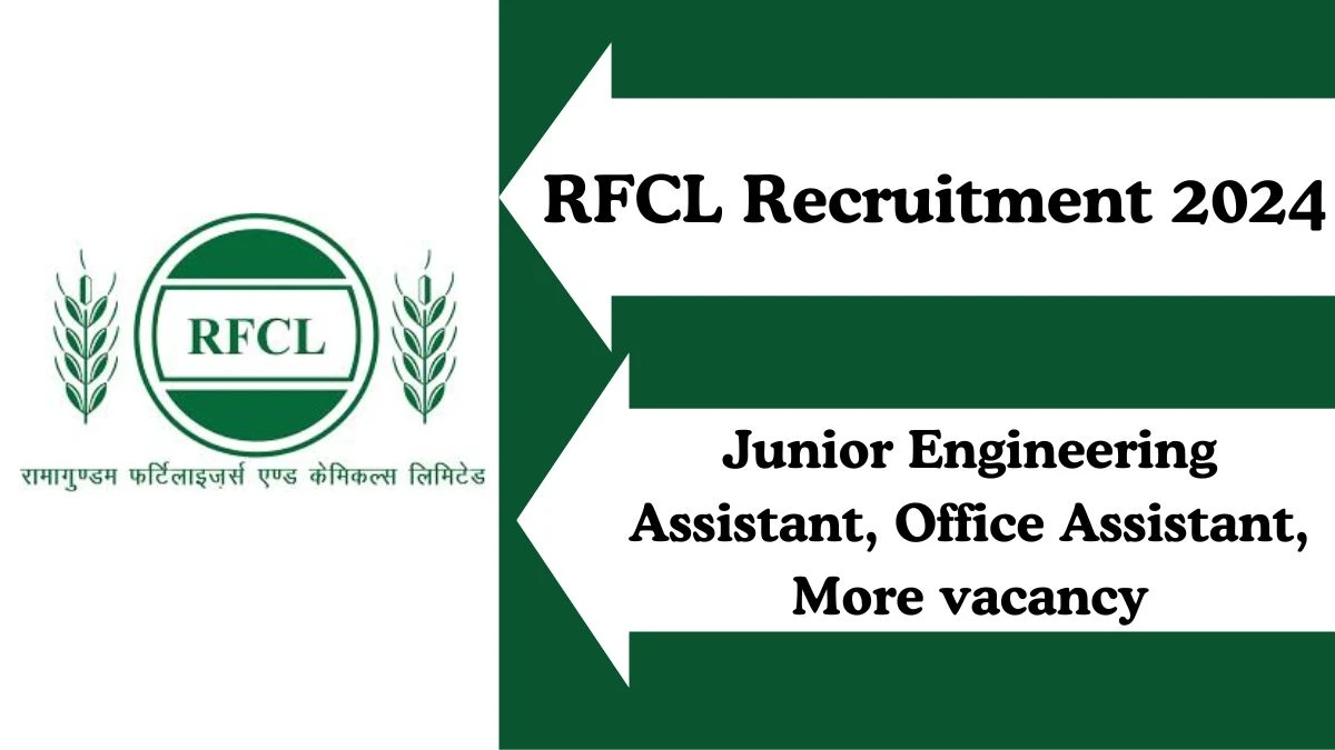 RFCL Recruitment 2024 Junior Engineering Assistant, Office Assistant, More vacancy apply Online at rfcl.co.in - News