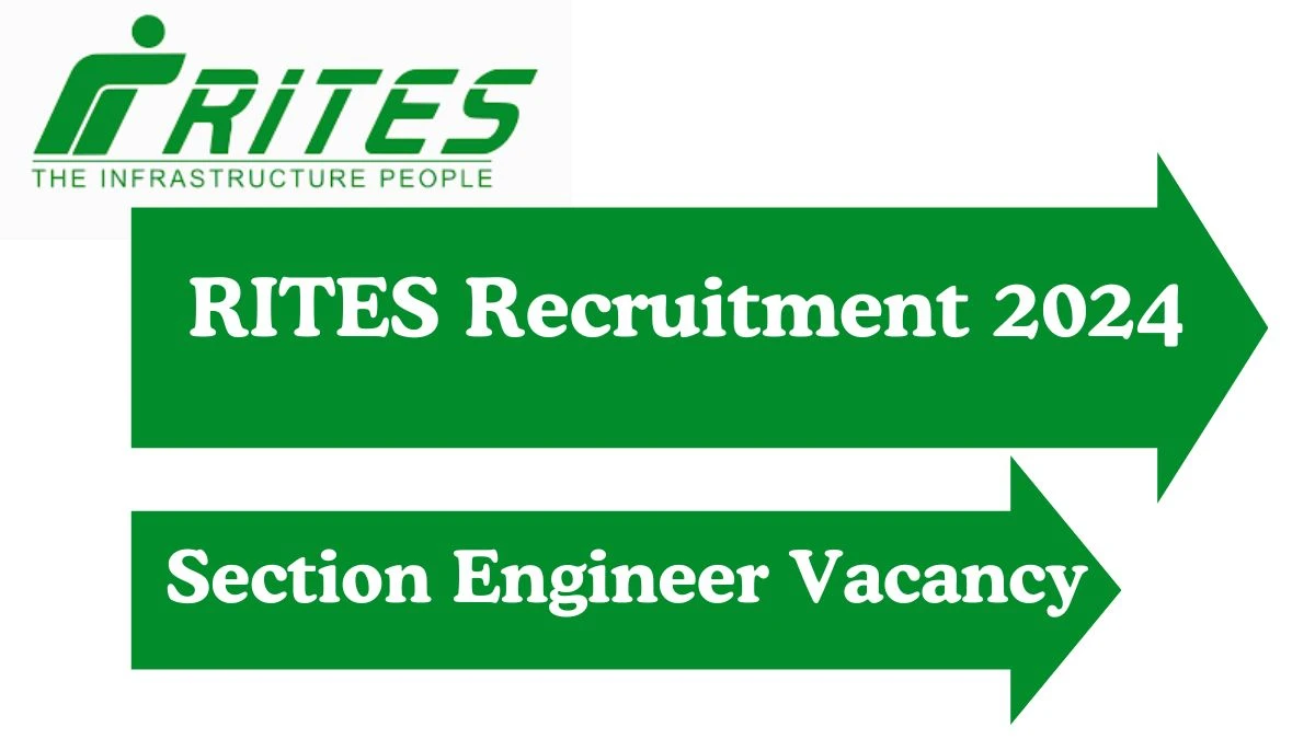 RITES Recruitment 2024 Apply for Section Engineer RITES Vacancy online at rites.com