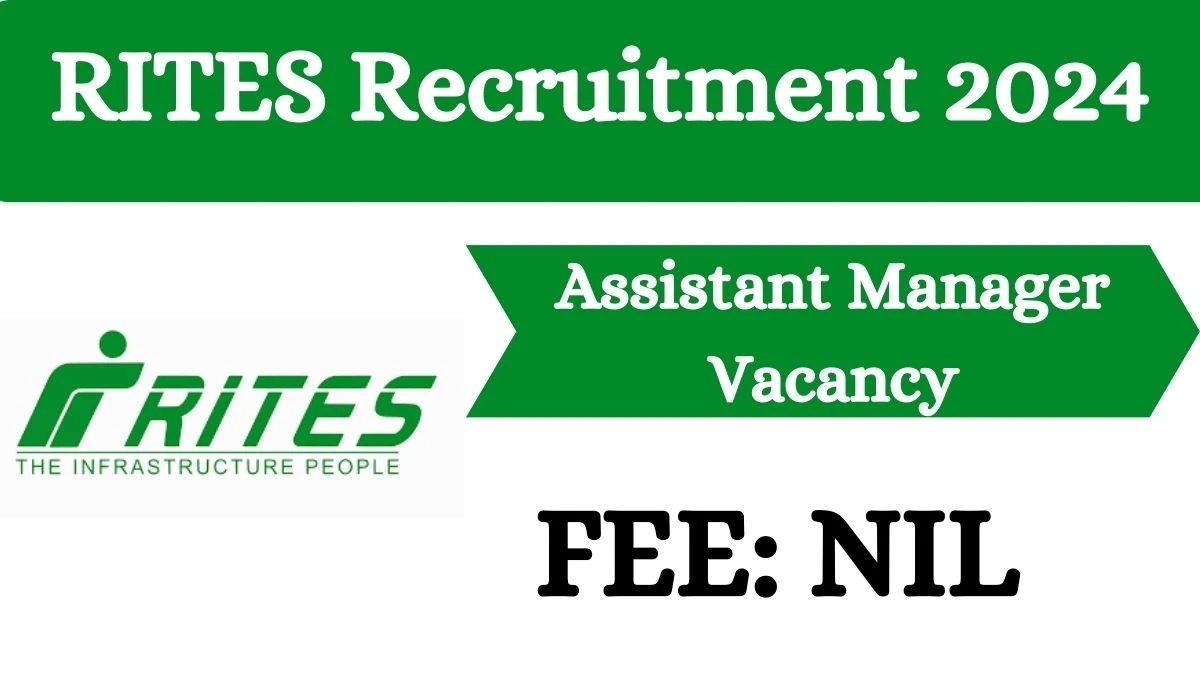 RITES Recruitment 2024 Assistant Manager vacancy apply Online at rites.com - News