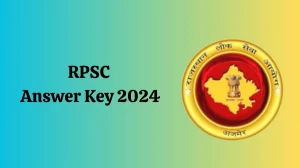 RPSC Answer Key 2024 Available for the Assistant Professor and School Lecturer Download Answer Key PDF at rpsc.rajasthan.gov.in - 28 Feb 2024