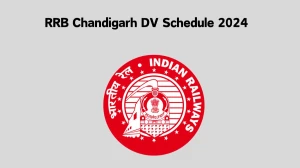 RRB Chandigarh DV Schedule 2024: Level-5 Check Document Verification Date @ rrbcdg.gov.in - 21 Feb 2024