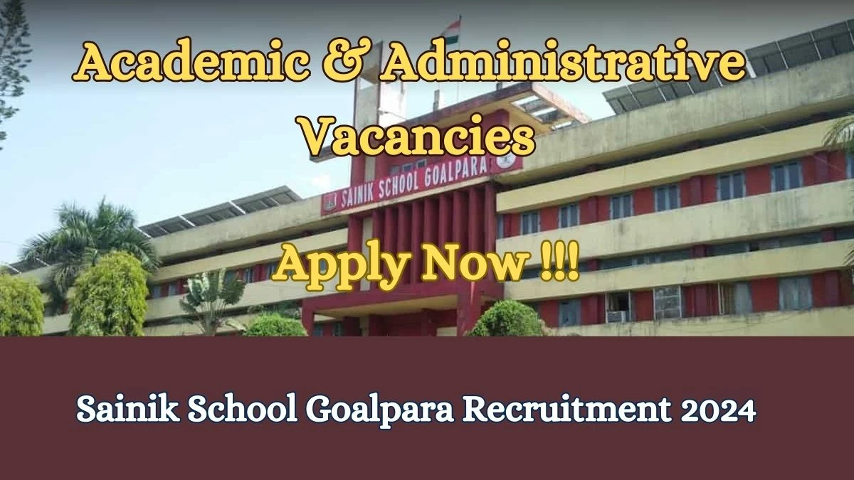 Sainik School Goalpara Recruitment 2024 Apply online now for PGT, TGT, More Job Vacancies Notification 27.02.2024