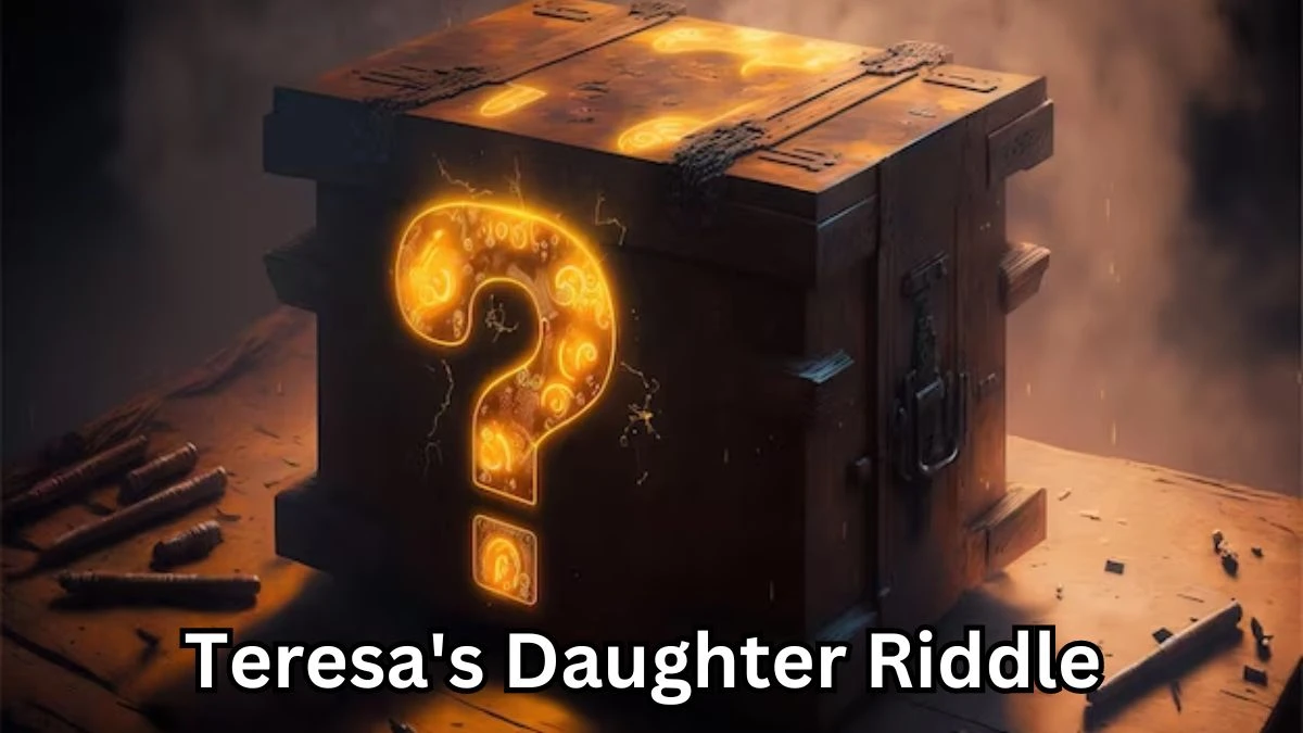 Teresa's Daughter Riddle and Answer