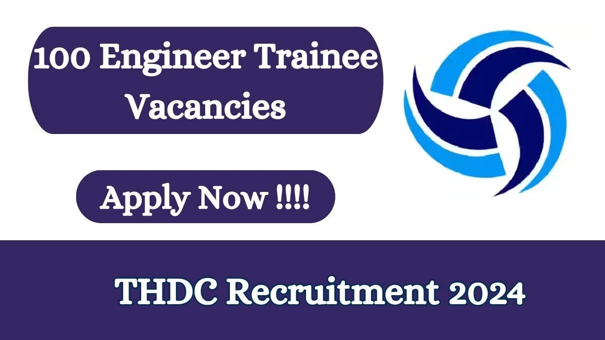 THDC Recruitment 2024 Apply online now for Engineer Trainee Job Vacancies Notification 29.02.2024