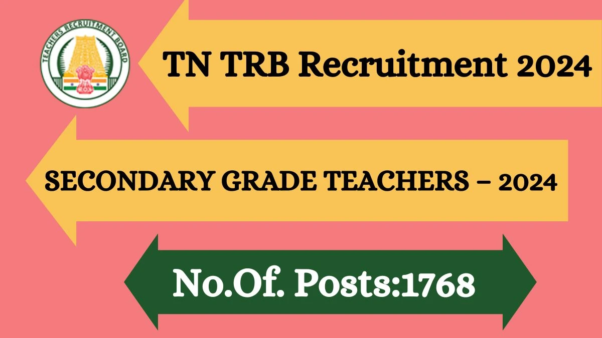 TN TRB Recruitment 2024 Apply for 1768 Secondary Grade Teachers TN TRB Vacancy online at trb.tn.gov.in