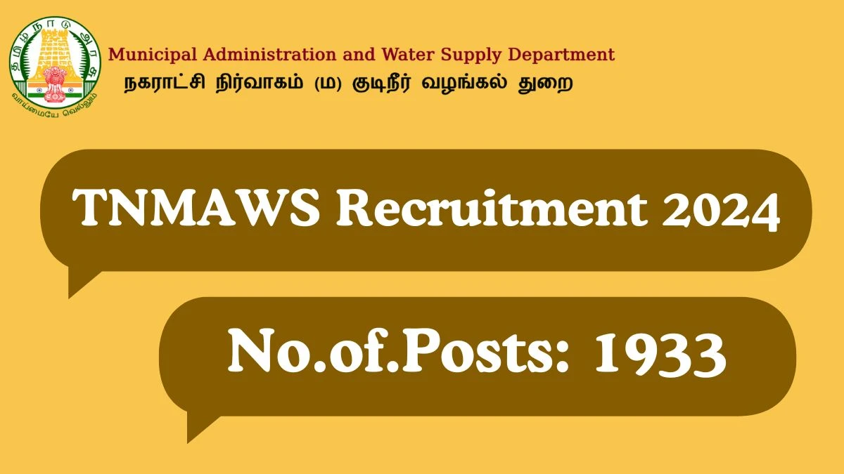 TNMAWS Recruitment 2024 1933 Junior Engineer, Assistant Engineer, More vacancy, Apply Online at tnmaws.ucanapply.com