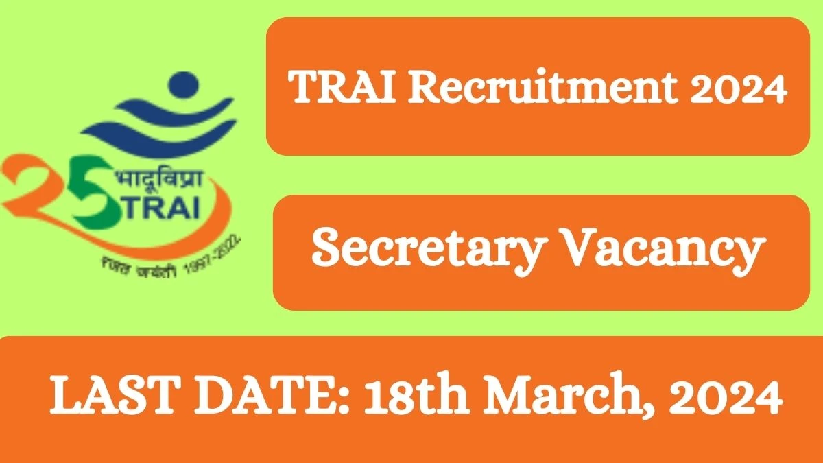 TRAI Recruitment 2024 Apply for Secretary TRAI Vacancy online at trai.gov.in