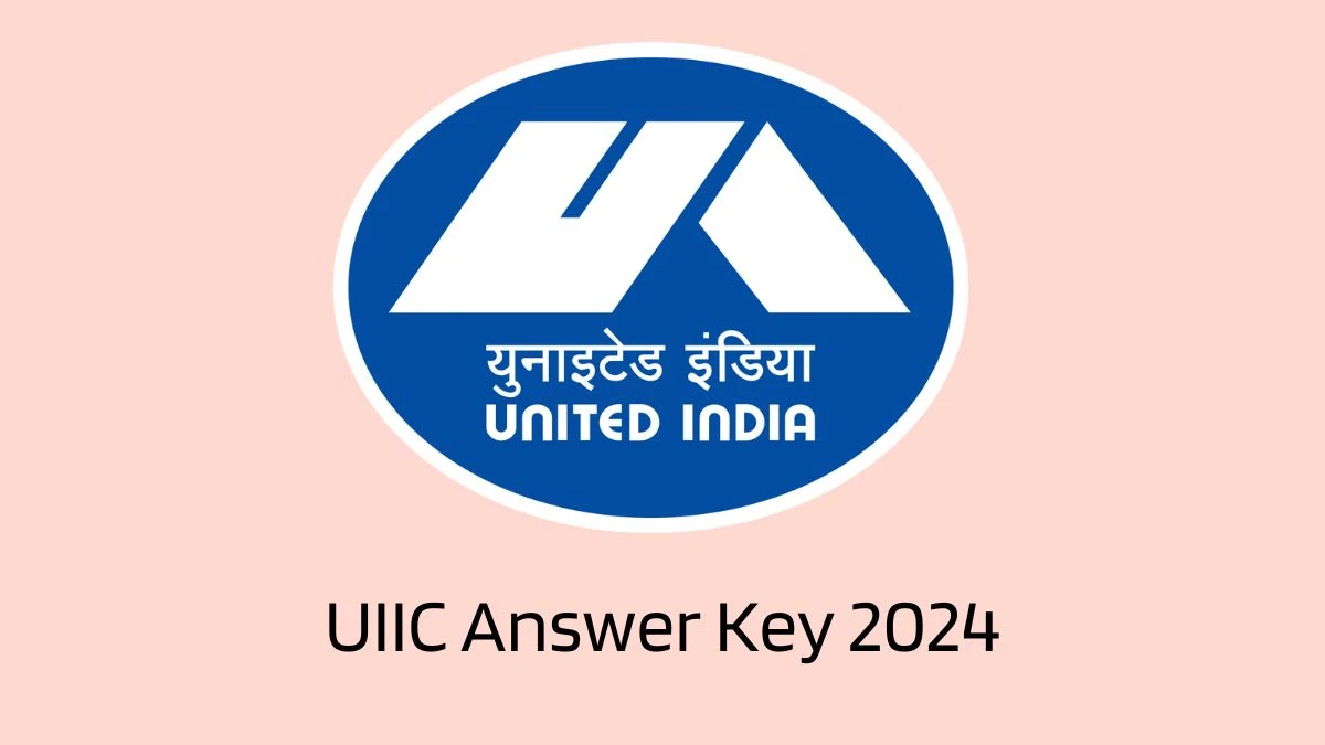 UIIC Answer Key 2024 to be out for Assistant: Check and Download answer Key PDF @ uiic.co.in - 07 Feb 2024