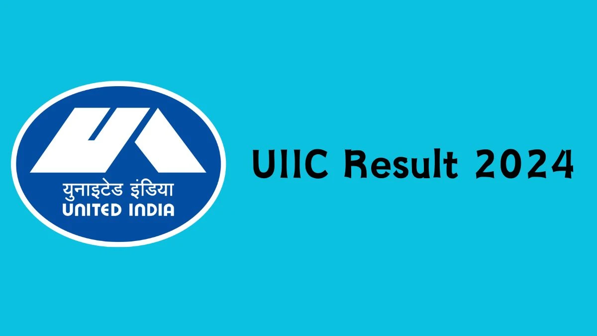 UIIC Result 2024 To Be Announced Soon Assistant @ uiic.co.in check Scorecard, Merit List - 08 Feb 2024