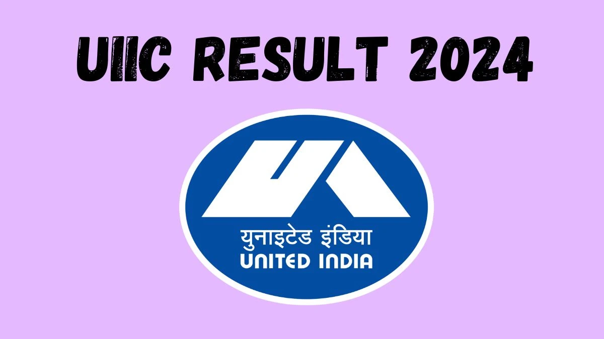 UIIC Result 2024 To Be out Soon Check Result of Assistant Direct Link Here at uiic.co.in - 28 Feb 2024