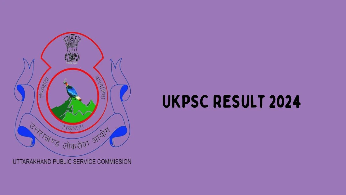 UKPSC Result 2024 Announced. Direct Link to Check UKPSC Junior Assistant Result 2024 ukpsc.gov.in - 06 Feb 2024