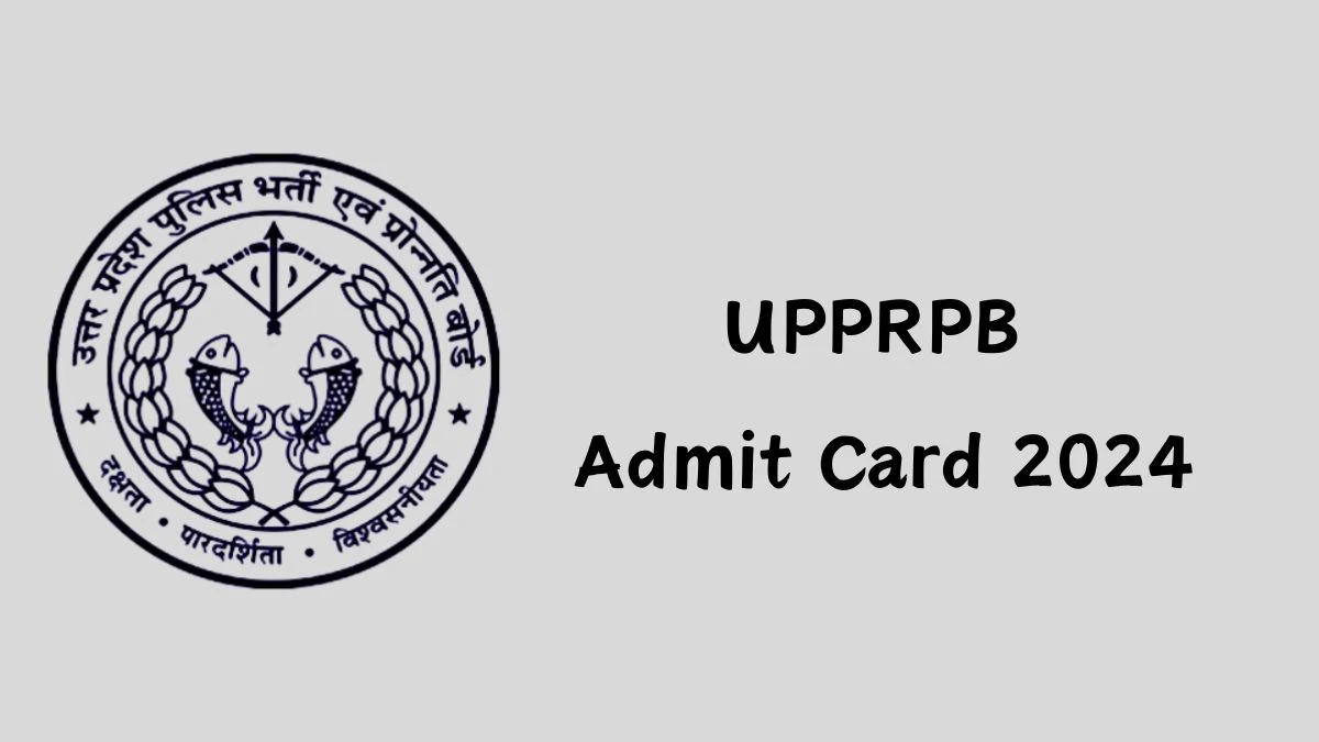 UPPRPB Admit Card 2024 Released For Civilian Police Constable Check and Download Hall Ticket, Exam Date @ uppbpb.gov.in - 14 Feb 2024