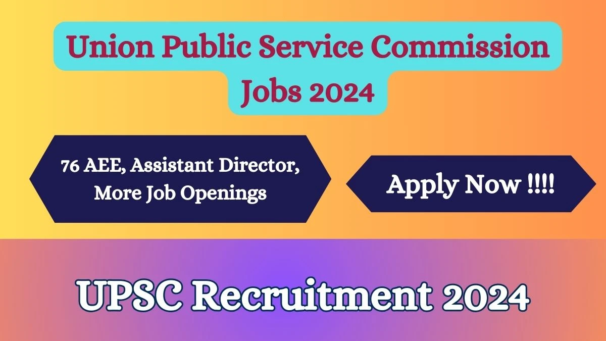 UPSC Recruitment 2024 Apply online now for AEE, Assistant Director, More Job Vacancies Notification 27.02.2024