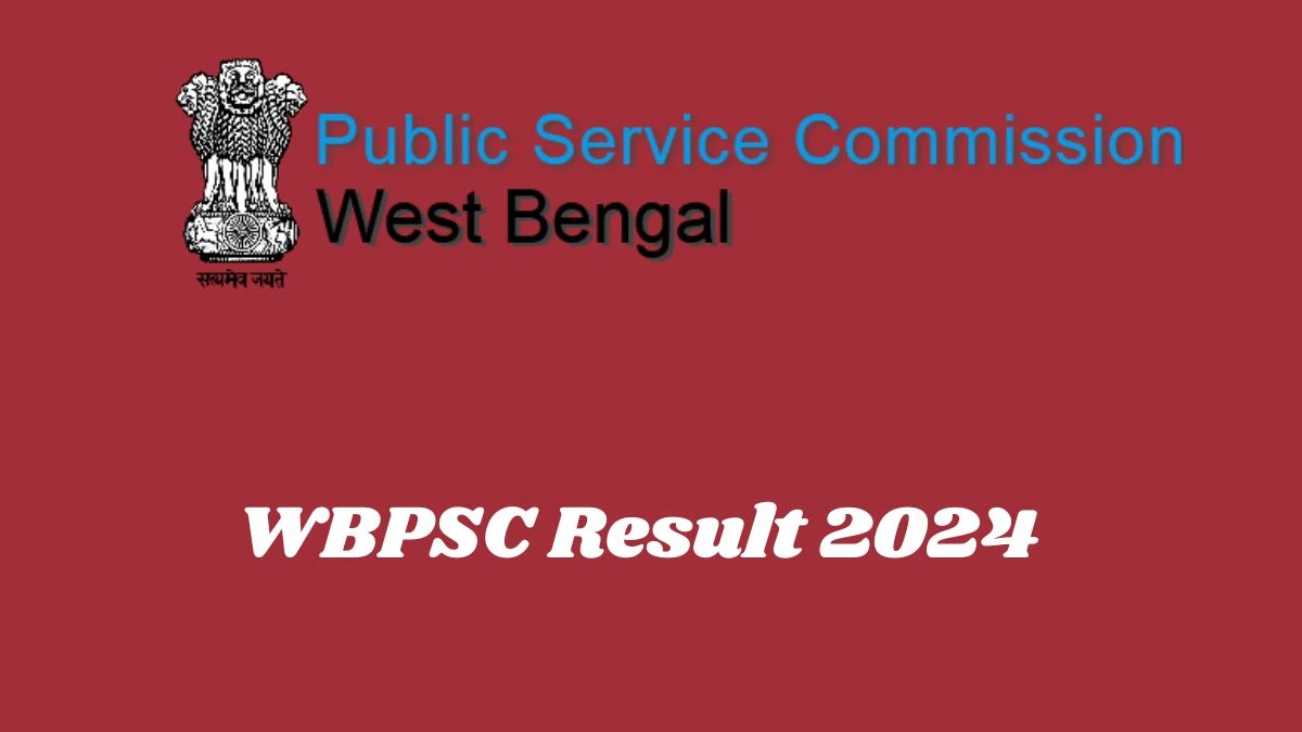 WBPSC Result 2024 Announced. Direct Link to Check WBPSC Assistant Director Result 2024 wbpsc.gov.in - 19 Feb 2024