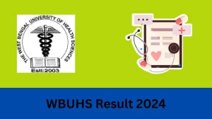 WBUHS Result 2024 OUT wbuhs.ac.in Check To Download The West Bengal University of Health Sciences Review Result of B.Sc. Critical Care Technology Exam Details Here - 19 FEB 2024