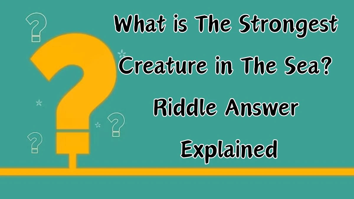 what-is-the-strongest-creature-in-the-sea-riddle-answer-explained-news