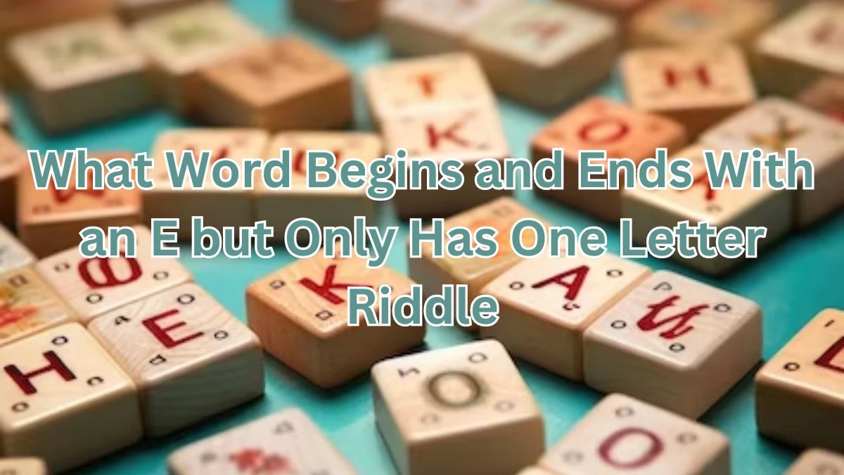 What Word Begins and Ends With an E but Only Has One Letter Riddle and Answer