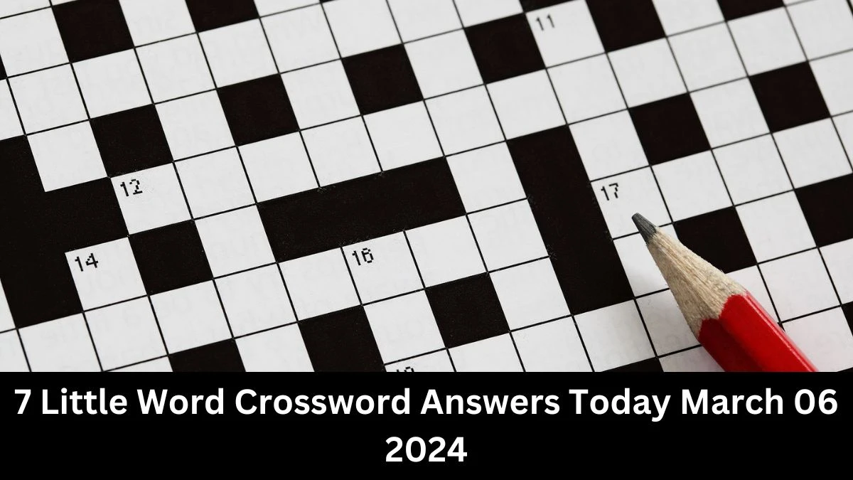 7 Little Word Crossword Answers Today March 06 2024