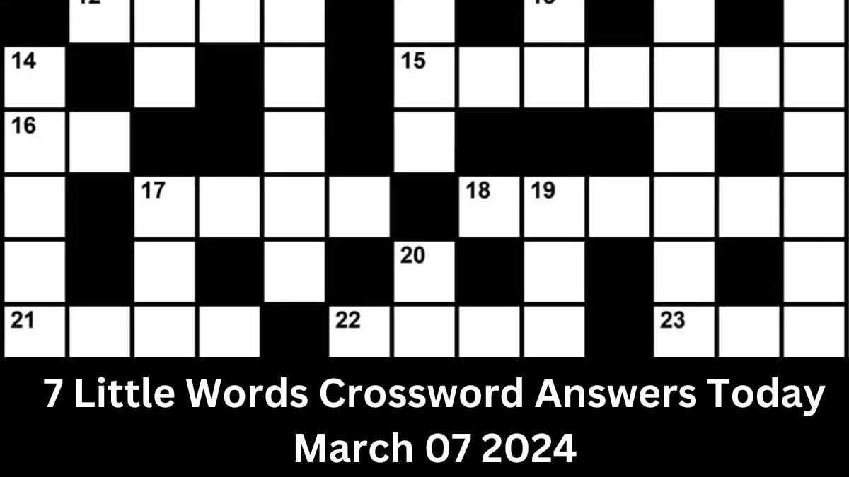 7 Little Words Crossword Answers Today March 07 2024