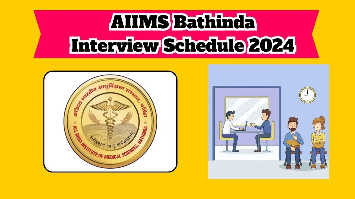 AIIMS Bathinda Interview Schedule 2024 Announced Check and Download AIIMS Bathinda Project Research Scientist and Other Posts at aiimsbathinda.edu.in - 25 March 2024