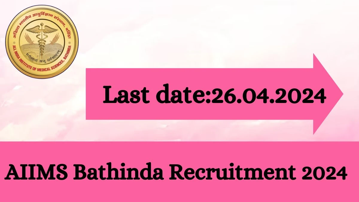 AIIMS Bathinda Recruitment 2024 - Latest Group ‘A’ Vacancies on 29 March 2024