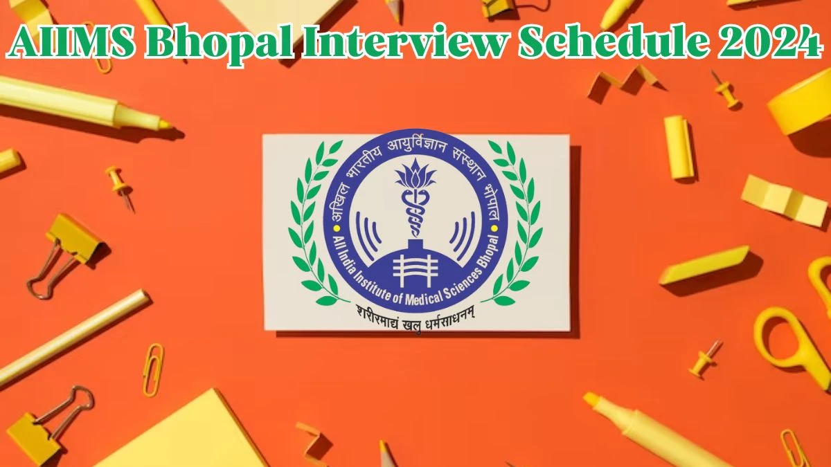AIIMS Bhopal Interview Schedule 2024 for Project Staff Posts Released Check Date Details at aiimsbhopal.edu.in - 30 March 2024
