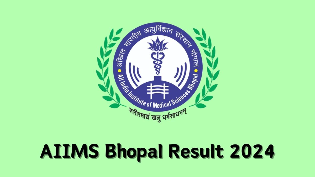 AIIMS Bhopal Result 2024 Announced. Direct Link to Check AIIMS Bhopal Lab Technician Result 2024 aiimsbhopal.edu.in - 21 March 2024