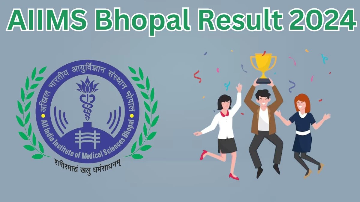 AIIMS Bhopal Result 2024 Announced. Direct Link to Check AIIMS Bhopal Stenographer and Other Posts Result 2024 aiimsbhopal.edu.in - 29 March 2024