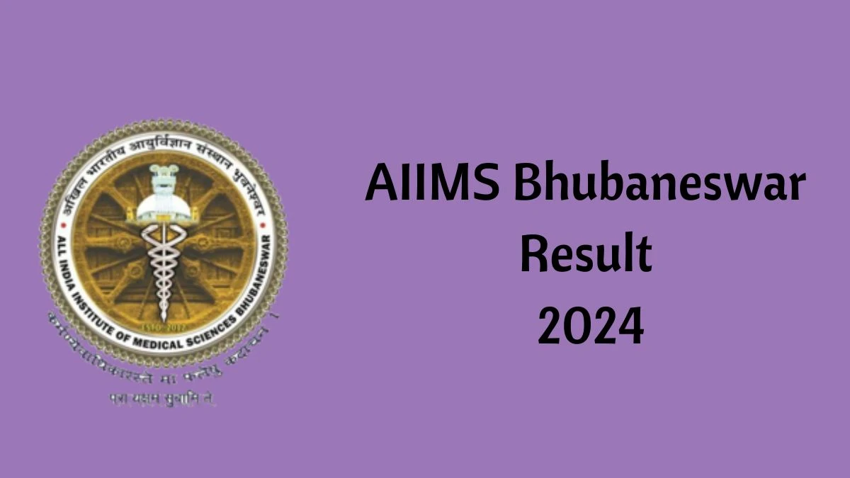 AIIMS Bhubaneswar Result 2024 Announced. Direct Link to Check Mechanic Result 2024 aiimsbhubaneswar.nic.in - 22 March 2024