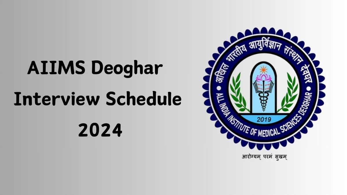 AIIMS Deoghar Interview Schedule 2024 Announced Check and Download AIIMS Deoghar Project Research Scientist-I and II at aiimsdeoghar.edu.in - 20 March 2024