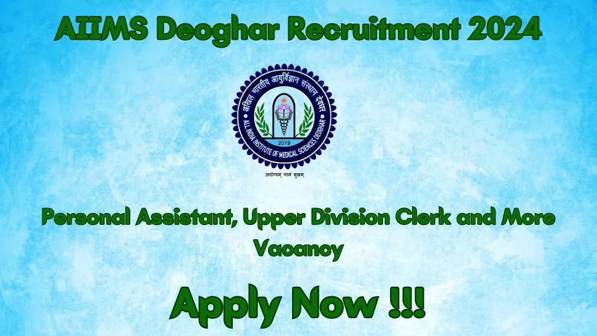 AIIMS Deoghar Recruitment 2024 - Latest Personal Assistant, Upper Division Clerk and More Vacancies on 27 March 2024