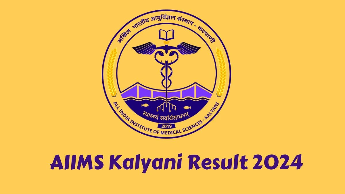 AIIMS Kalyani Project Technical Support-I Result 2024 Announced Download AIIMS Kalyani Result at aiimskalyani.edu.in - 22 March 2024