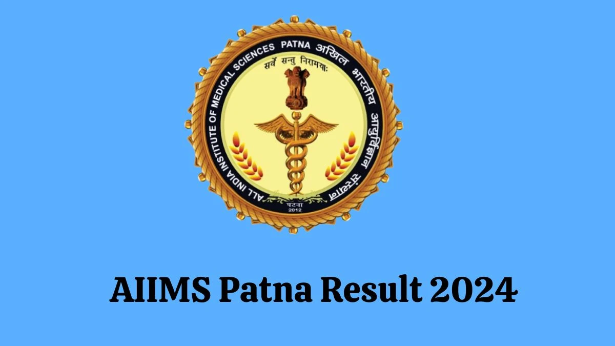 AIIMS Patna Result 2024 Announced. Direct Link to Check AIIMS Patna Project Technical Officer Result 2024 aiimspatna.edu.in - 22 March 2024