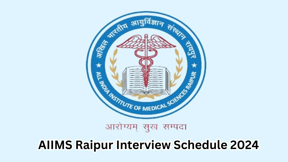 AIIMS Raipur Interview Schedule 2024 Announced for AIIMS Raipur Senior Resident at aiimsraipur.edu.in - 12 March 2024