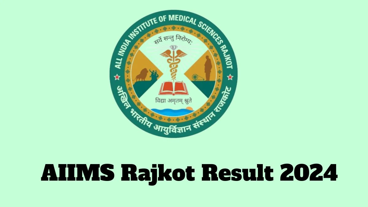 AIIMS Rajkot Result 2024 Announced. Direct Link to Check AIIMS Rajkot Junior Engineer and Other Posts Result 2024 aiimsrajkot.edu.in - 15 March 2024