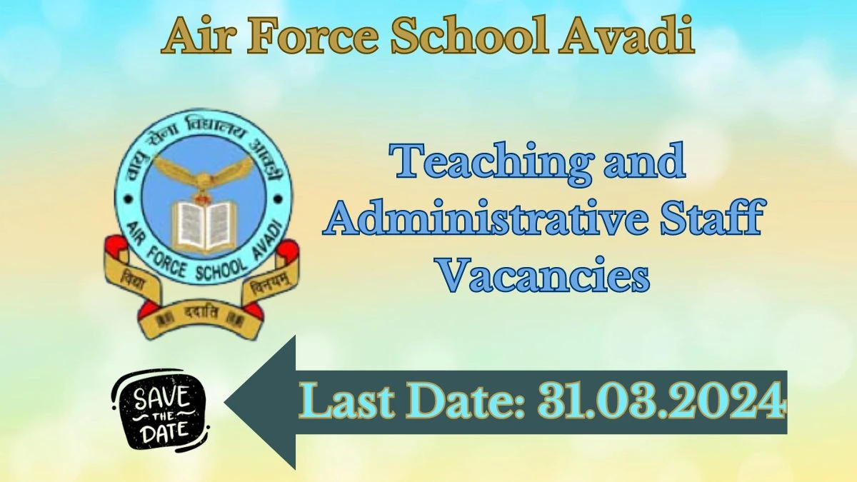 Air Force School Avadi Recruitment 2024 - Latest Teaching and Administrative Staff Vacancies on 27.03.2024