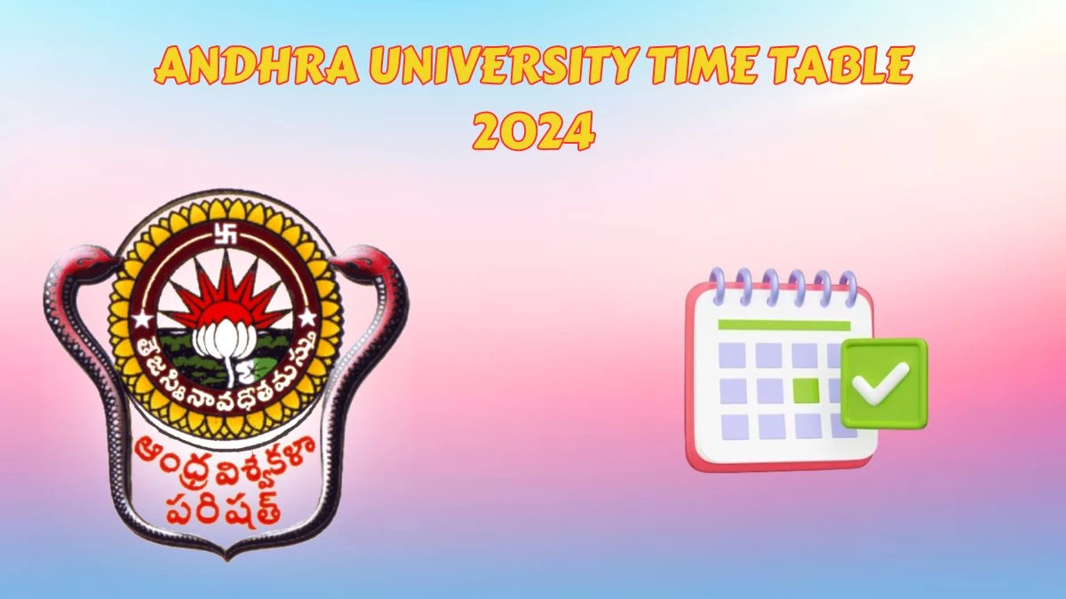 Andhra University Time Table 2024 (Released) andhrauniversity.edu.in Download Andhra University Date Sheet Here