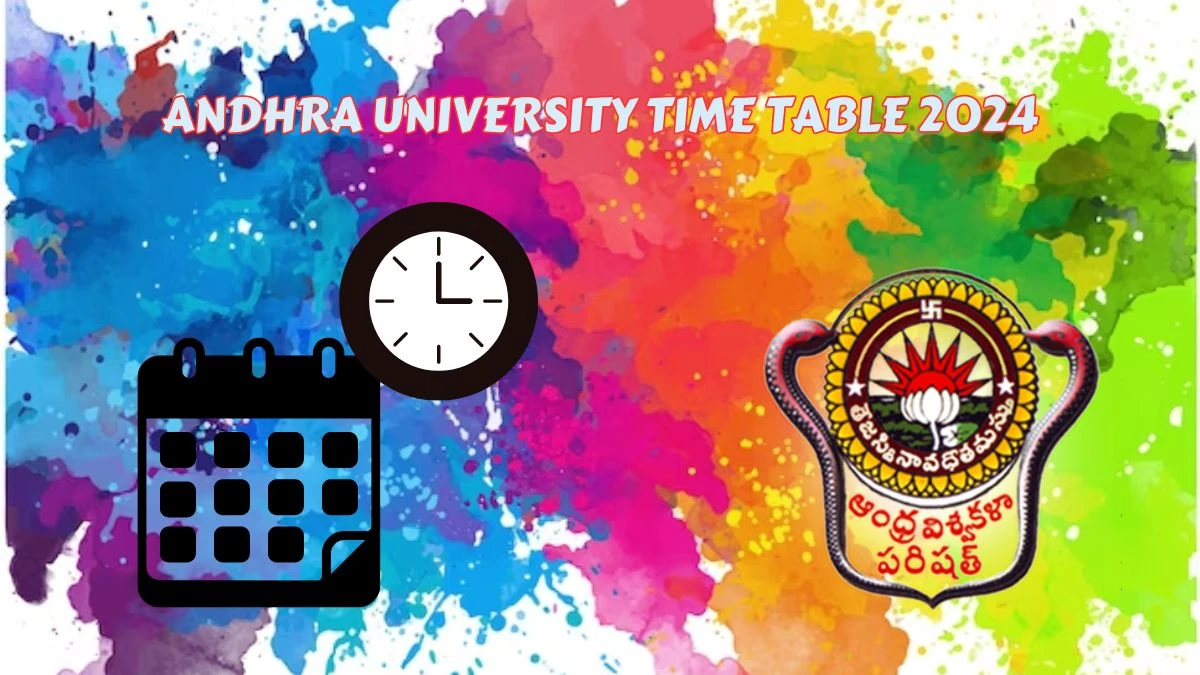 Andhra University Time Table 2024 (Declared) andhrauniversity.edu.in Download Andhra University Date Sheet Here