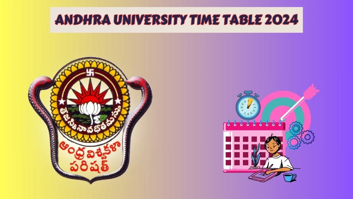 Andhra University Time Table 2024 (Declared) andhrauniversity.edu.in Download Andhra University Date Sheet Here