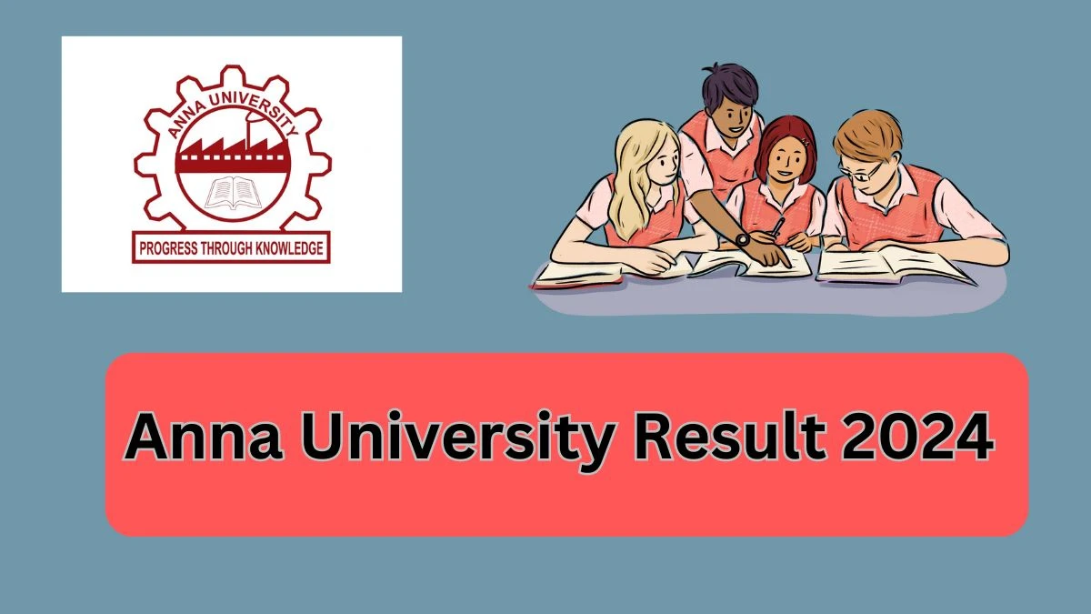 Anna University Result 2024 (Out Soon) annauniv.edu Check Anna University Result Updates Here