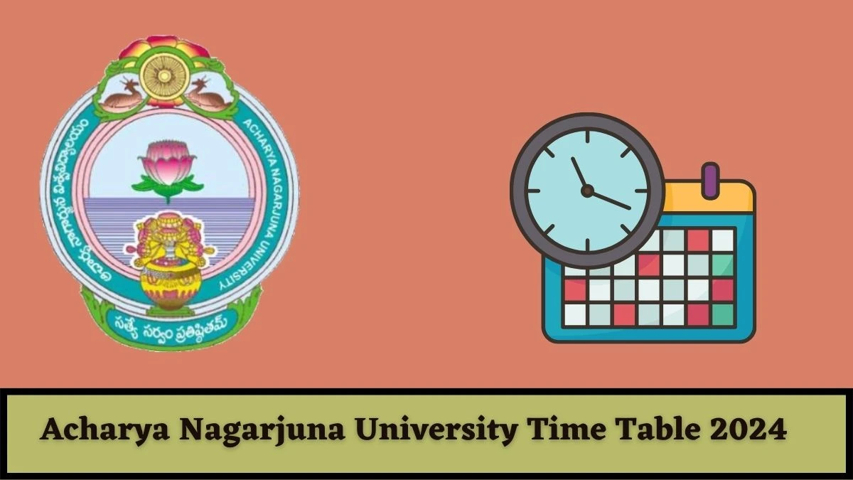 ANU Time Table 2024 (Declared) at nagarjunauniversity.ac.in