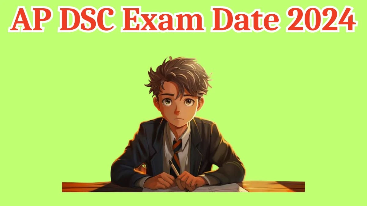 AP DSC Exam Date 2024 at apdsc.apcfss.in Verify the schedule for the examination date, Teacher, and site details. - 30 March 2024