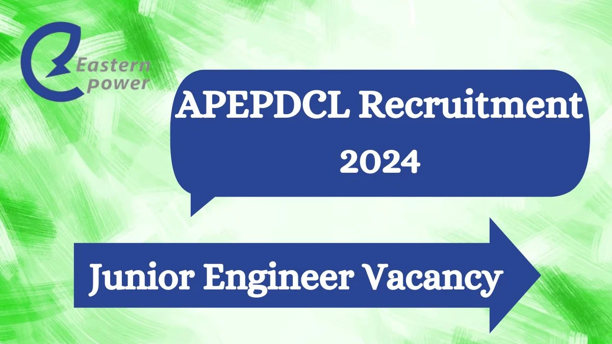 APEPDCL Recruitment 2024 - Latest Junior Engineer Vacancies on 27 March 2024